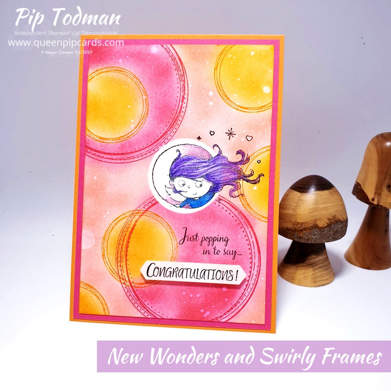 New Wonders and Swirly Frames make a great combo for a fun, bright, sparkly card any girl or woman would love to receive! Pip Todman www.queenpipcards.com Stampin' Up! Independent Demonstrator UK 