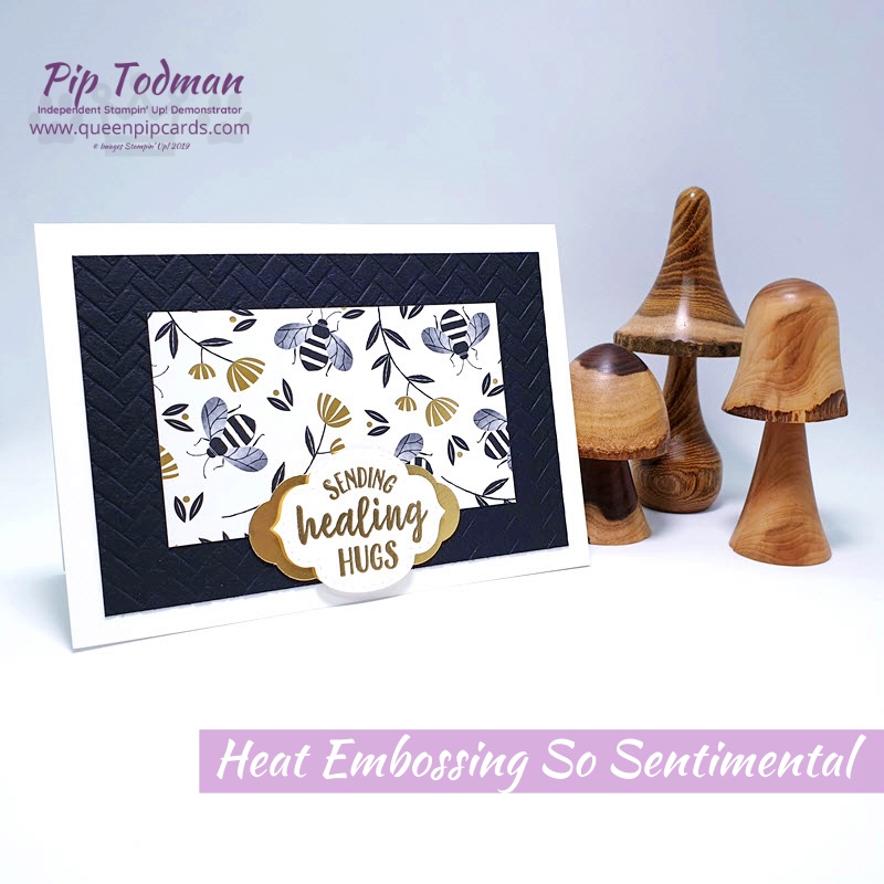 Heat Embossing So Sentimental with Gold and Black! Such classic colours, plus bees! Cute! Pip Todman www.queenpipcards.com Stampin' Up! Independent Demonstrator UK 